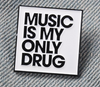 Pin Musica / Music is my only drug