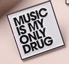 Pin Musica / Music is my only drug